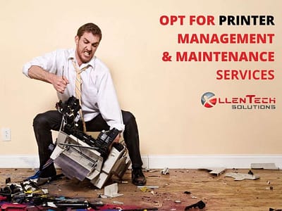 Frustrated With Printer Problems? Opt For Printer Management & Maintenance Services