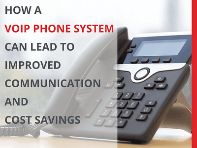 How A VOIP Phone System Can Lead To Improved Communication And Cost Savings