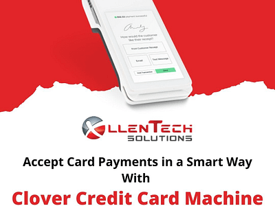 Accept Card Payments In A Smart Way With Clover Credit Card Machine